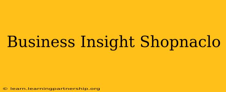 Business Insight Shopnaclo