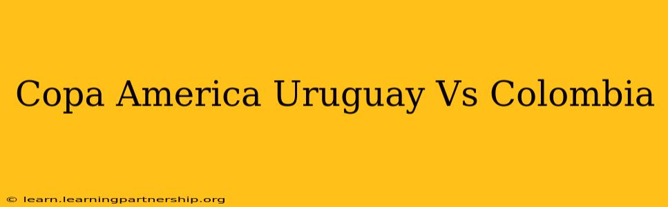 Copa America Uruguay Vs Colombia