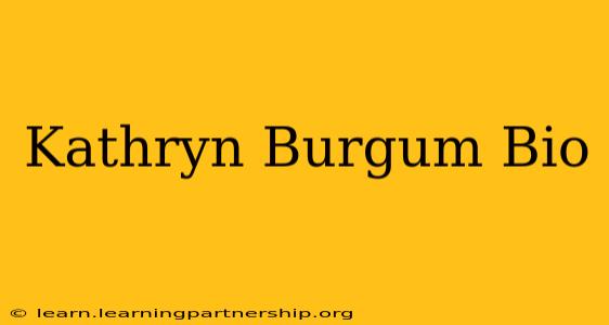 Kathryn Burgum Bio