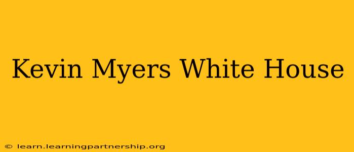 Kevin Myers White House