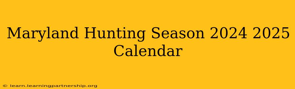 Maryland Hunting Season 2024 2025 Calendar