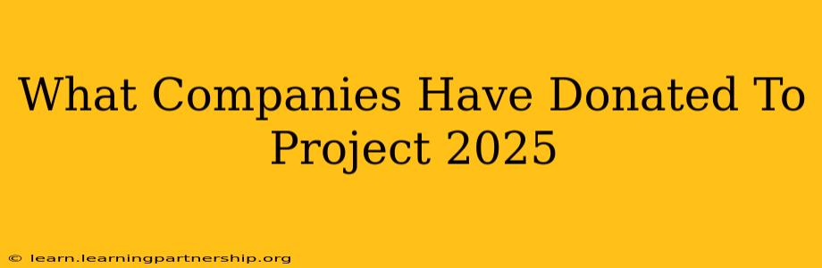 What Companies Have Donated To Project 2025